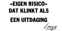 eigen risico, dat klinkt als een uitdaging